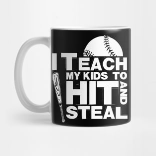 I Teach My Kids to Hit and Steal Baseball Mom T-Shirt Mug